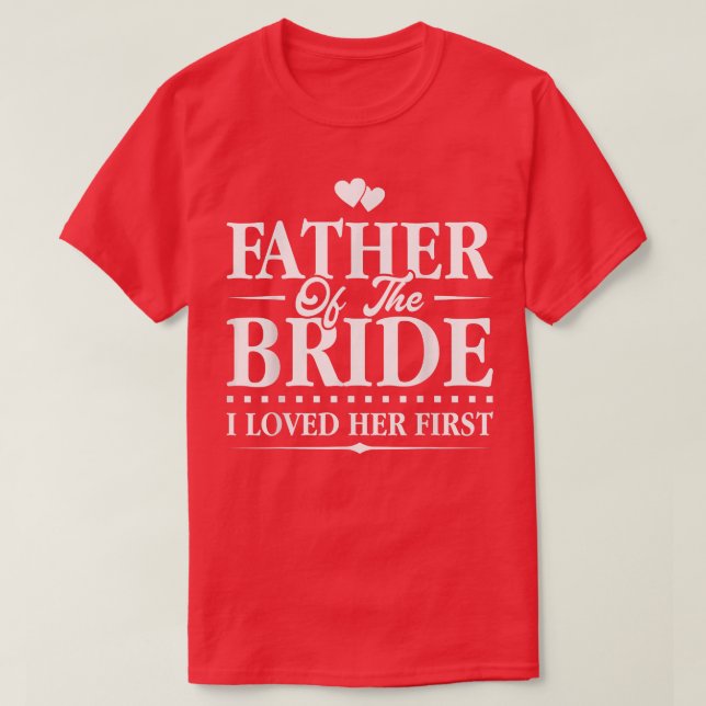 Camiseta Padre De La Novia, Me Encantó Su Primera Novia (Diseño del anverso)