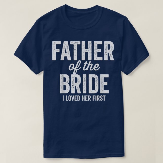 Camiseta Padre de la novia que amé a su primeraGraciosa (Diseño del anverso)
