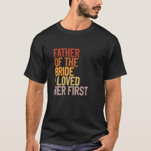 Camiseta Padre De La Novia Que Amo A Su Primer Padre Funny