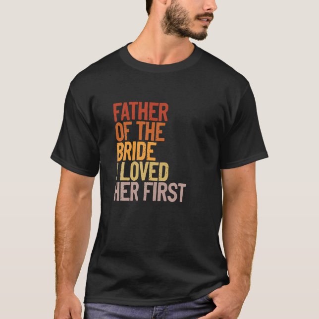 Camiseta Padre De La Novia Que Amo A Su Primer Padre Funny (Anverso)