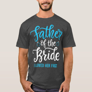 Camiseta Padre de la novia que la amé primero