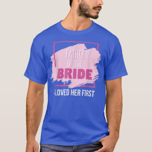 Camiseta Padre de la novia que la amé primero