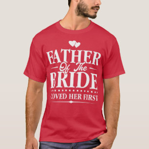 Camiseta Padre De La NoviaLa Amé PrimeroBoda
