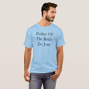 Camiseta Padre Del Boda De Citas De Bride Du Jour