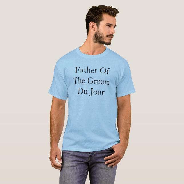 Camiseta Padre Del Boda De Citas De Groom Du Jour (Anverso completo)
