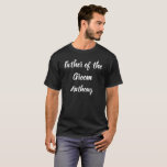 Camiseta Padre del Boda de regalo de regalo de regalo de Gr<br><div class="desc">Hermosa caligrafía,  padre blanco y negro de la camiseta Groom. Perfecto para la fiesta de bodas.</div>