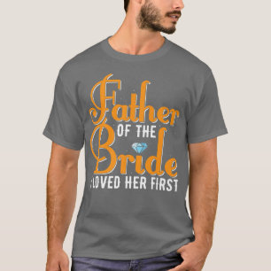 Camiseta Padre del novio amé a ella primero matrimonio