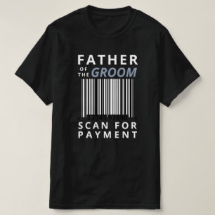 Camiseta Padre Del Novio Escanea Para Pagar Boda Divertida