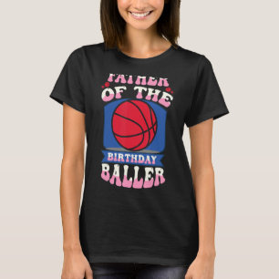 Camiseta Padre Del Tema Del Baller De Baloncesto De Cumplea