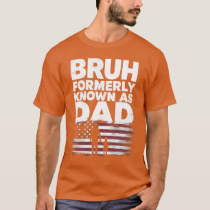 Camiseta Padre Día papá divertido Bruh antes conocido como