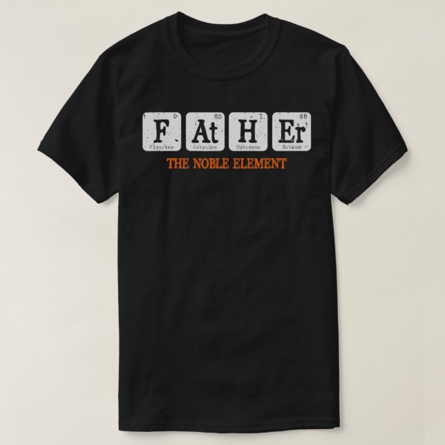 Camiseta Padre El Elemento Noble La Graciosa Ciencia Químic (Diseño del anverso)