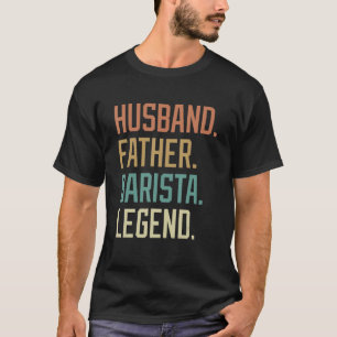 Camiseta Padre esposo Barista Legend Día del Padre