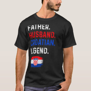 Camiseta Padre Esposo Leyenda Croata Orgulloso Papá Croacia