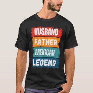Camiseta Padre Esposo MEXICANO Leyenda Orgullosa Papá Retro