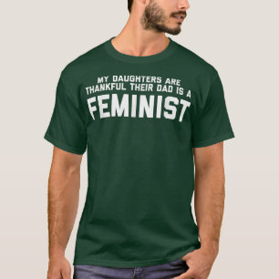 Camiseta Padre Feminista Mis Hijas Son Feminismo Agradecido