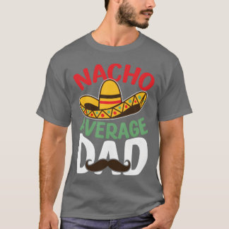 Camiseta Padre Nacho Promedio Papá Meican Regalo Mejor Pata