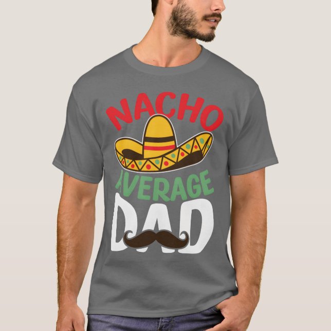 Camiseta Padre Nacho Promedio Papá Meican Regalo Mejor Pata (Anverso)
