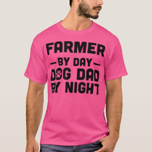 Camiseta Padre Perro Por Noche Granjero Por Día 651