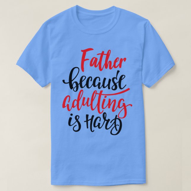 Camiseta Padre Porque El Adulto Es Difícil 2 (Diseño del anverso)