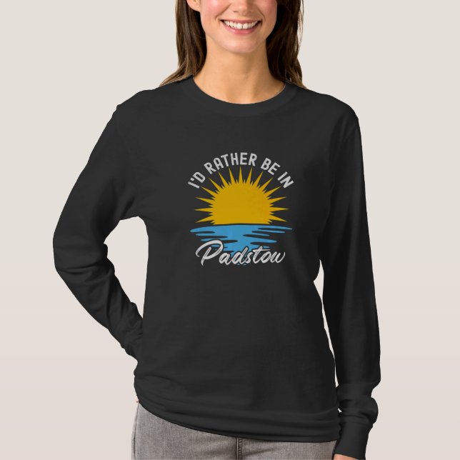 Camiseta Padstow  Cornwall  I'd Rather Be In Padstow (Anverso)