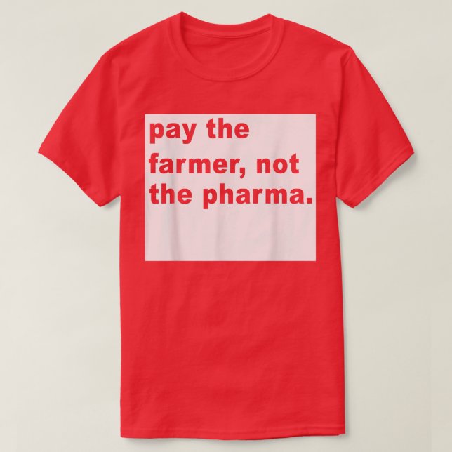 Camiseta Paga Al Campesino No A La Granja Graciosa De Pharm (Diseño del anverso)