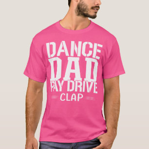 Camiseta Paga Baile Aplauso Danza Papá Padre Divertido Hija