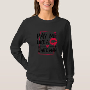Camiseta Págame Como A Un Hombre Blanco, Feminismo Derechos
