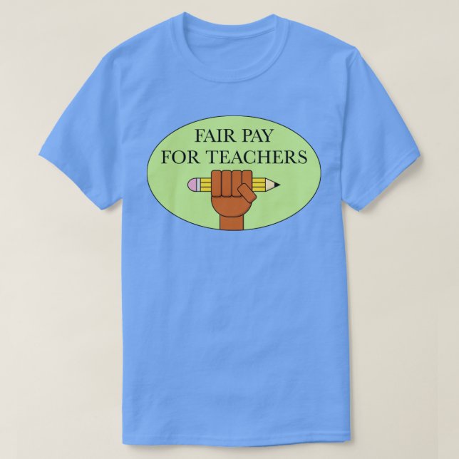 Camiseta Pago Justo Para Nuestros Profesores (Diseño del anverso)