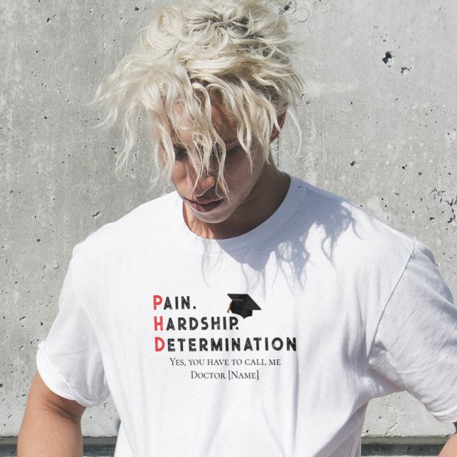Camiseta Pain, Hardship, Determination – Funny PhD Quote (Subido por el creador)
