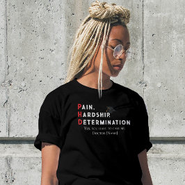 Camiseta Pain, Hardship, Determination – Funny PhD Quote