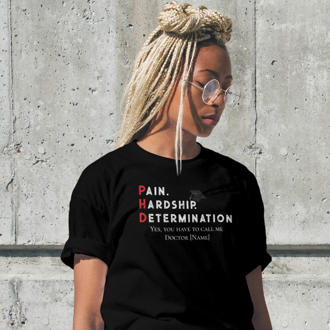 Camiseta Pain, Hardship, Determination – Funny PhD Quote (Subido por el creador)