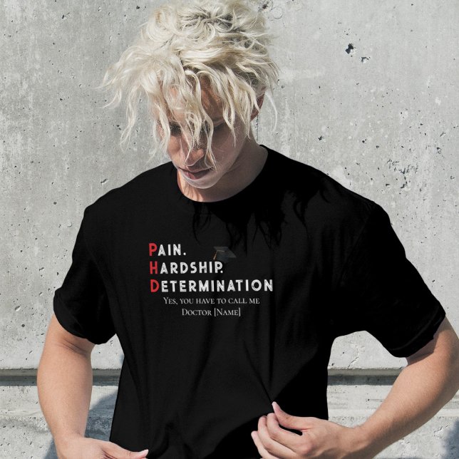 Camiseta Pain, Hardship, Determination – Funny PhD Quote (Subido por el creador)
