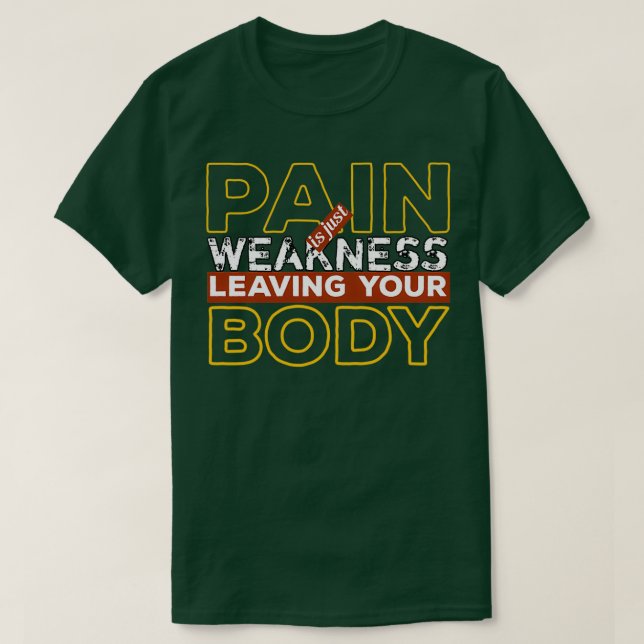 Camiseta Pain is just Weakness Leaving your body 1 (Diseño del anverso)