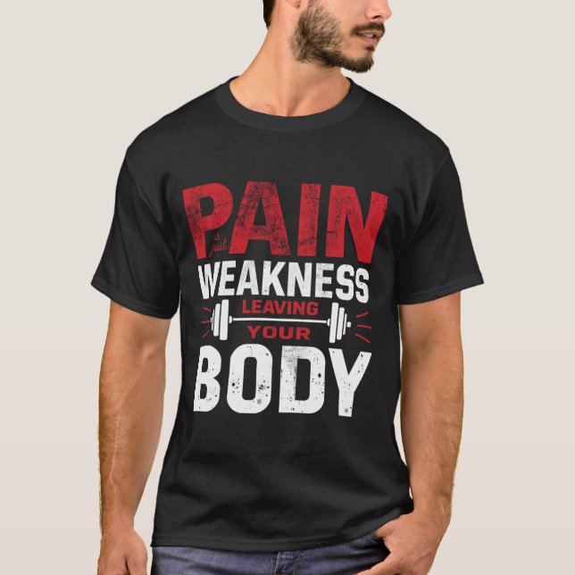 Camiseta Pain Is Just Weakness Leaving Your Body–Man Tshirt (Anverso)