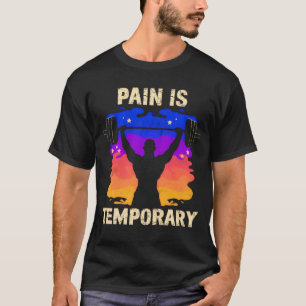 Camiseta Pain Is Temporary – Motivational Fitness Quote Tee
