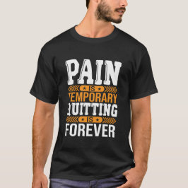 Camiseta Pain Is Temporary Quitting Is Forever Motivational