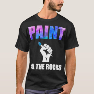 Camiseta Paint All The Rocks Funny Rock Pintura