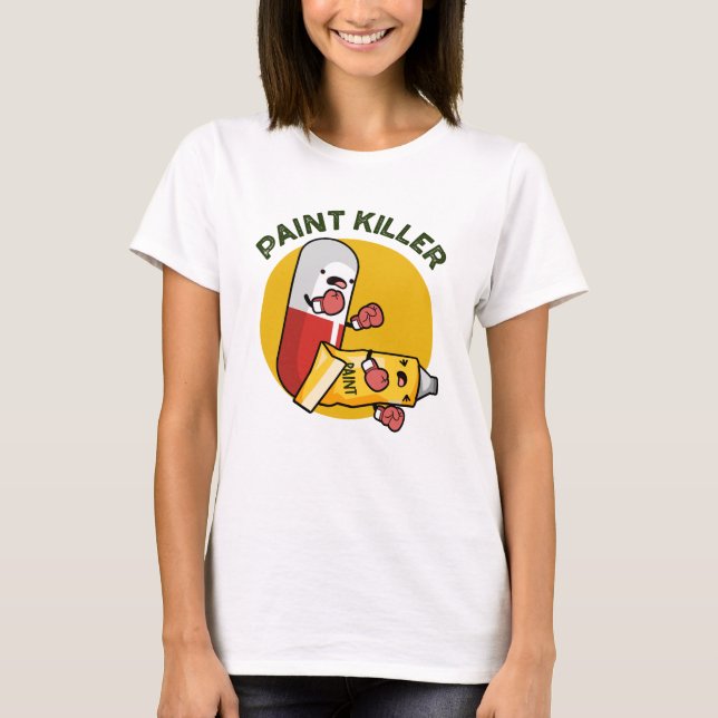 Camiseta Paint Killer Funny Pill Pun (Anverso)