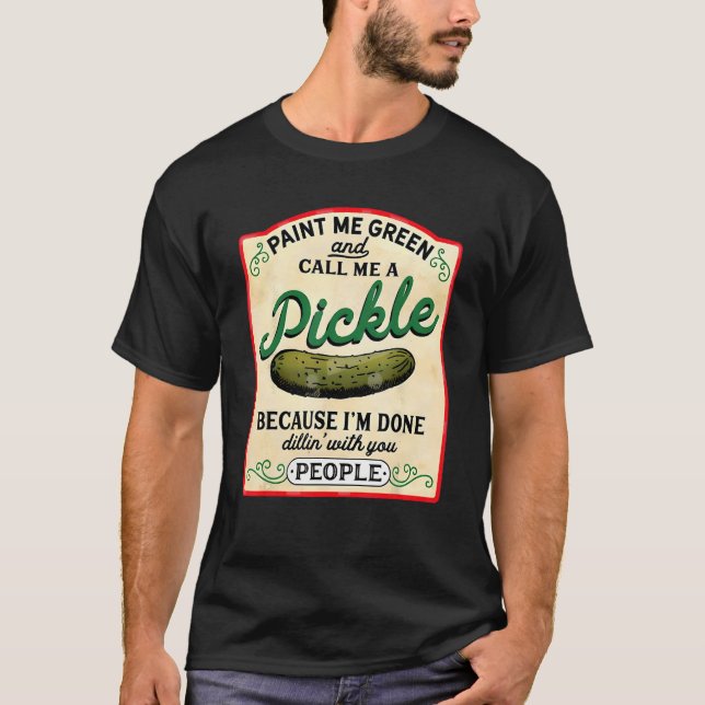 Camiseta paint me green and call me a pickle (Anverso)
