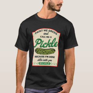 Camiseta Paint Me Green Y Call Me Pickle Estoy Lidiando