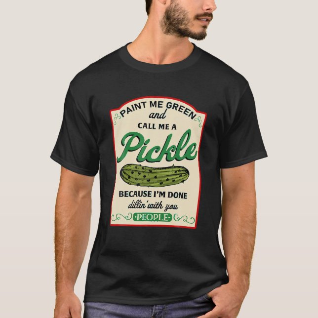 Camiseta Paint Me Green Y Call Me Pickle Estoy Lidiando (Anverso)