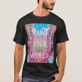 Camiseta Paint Your World – Color Your Life with Creativity