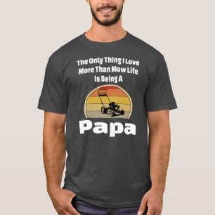 Camiseta Paisaje del abuelo de Mow Life Papa Lawn Mower