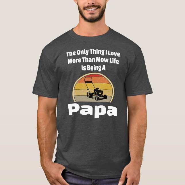 Camiseta Paisaje del abuelo de Mow Life Papa Lawn Mower (Anverso)