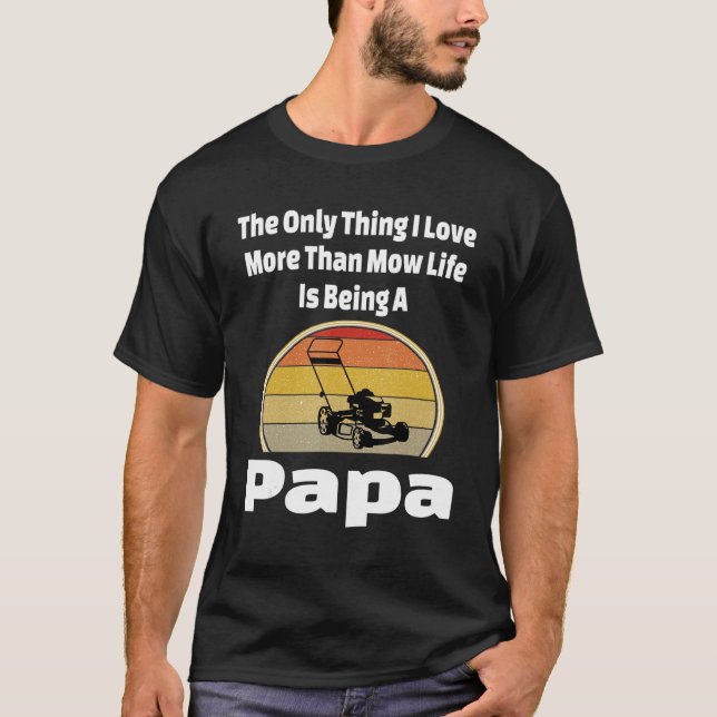 Camiseta Paisaje del abuelo de Mow Life Papa Lawn Mower (Anverso)