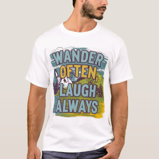 Camiseta Paisaje escénico "Wander A Menudo, Laugh Always"
