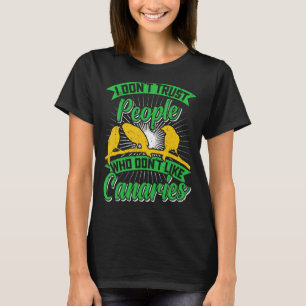 Camiseta Pájaro canario no confío en la gente a la que no l