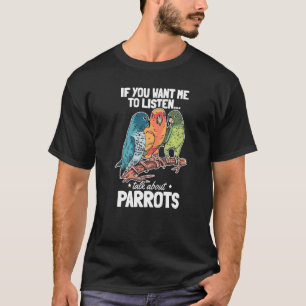 Camiseta Pájaro De Loro Si Quieres Que Escuche Acerca De