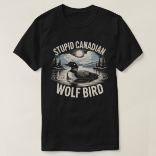 Camiseta Pájaro Lobo Canadiense Estúpido
