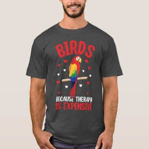 Camiseta Pájaros Porque La Terapia Es Cara Loro Divertido